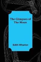 The Glimpses of the Moon - Edith Wharton - cover
