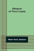 Glimpses of Three Coasts