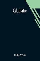Gladiator - Philip Wylie - cover