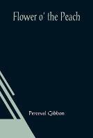 Flower o' the Peach - Perceval Gibbon - cover