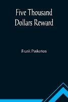 Five Thousand Dollars Reward - Frank Pinkerton - cover