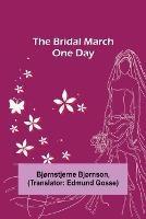 The Bridal March; One Day - Bjornstjerne Bjornson - cover