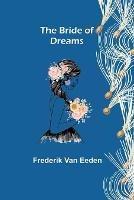 The Bride of Dreams - Frederik Van Eeden - cover