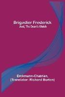 Brigadier Frederick; and, The Dean's Watch - Erckmann-Chatrian - cover