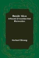 Bright Ideas: A Record of Invention and Misinvention