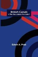 British Canals: Is their resuscitation practicable? - Edwin A Pratt - cover