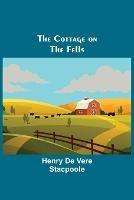 The Cottage on the Fells - Henry De Vere Stacpoole - cover