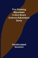 The Flaming Mountain A Rick Brant Science-Adventure Story - Harold Leland Goodwin - cover