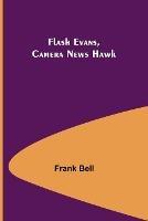 Flash Evans, Camera News Hawk - Frank Bell - cover