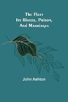 The Fleet. Its Rivers, Prison, and Marriages - John Ashton - cover