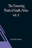 The Flowering Plants of South Africa; vol. 2 - I B Pole Evans - cover
