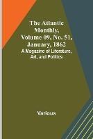 The Atlantic Monthly, Volume 09, No. 51, January, 1862; A Magazine of Literature, Art, and Politics - Various - cover