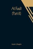 At Fault (Part-II) - Kate Chopin - cover