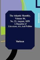 The Atlantic Monthly, Volume 04, No. 22, August, 1859; A Magazine of Literature, Art, and Politics - Various - cover