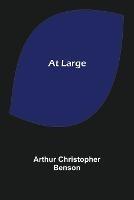 At Large - Arthur Christopher Benson - cover