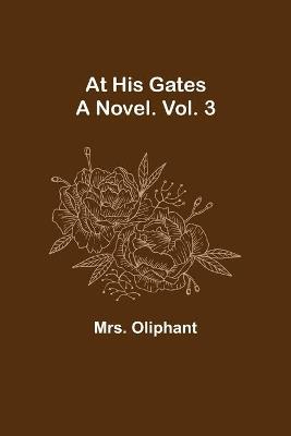 At His Gates: A Novel. Vol. 3 - Oliphant - cover