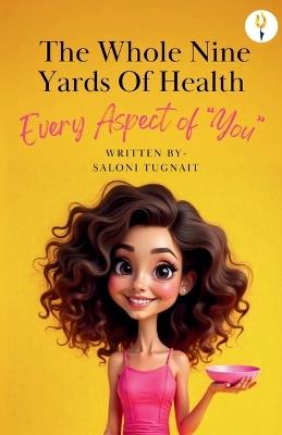 The whole nine yards of health - Saloni T - cover