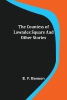 The Countess of Lowndes Square and Other Stories - E F Benson - cover