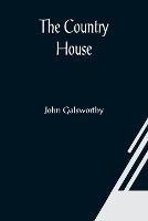 The Country House - John Galsworthy - cover
