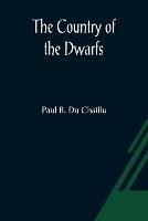 The Country of the Dwarfs - Paul B Du Chaillu - cover