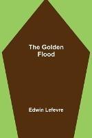 The Golden Flood - Edwin Lefevre - cover