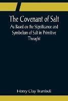 The Covenant of Salt; As Based on the Significance and Symbolism of Salt in Primitive Thought