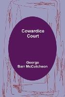 Cowardice Court - George Barr McCutcheon - cover