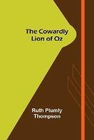 The Cowardly Lion of Oz - Ruth Plumly Thompson - cover