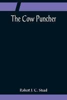 The Cow Puncher - Robert J C Stead - cover