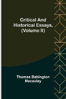 Critical and Historical Essays, (Volume II)
