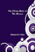 The Flying Boys to the Rescue - Edward S Ellis - cover
