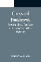 Crimes and Punishments; Including a New Translation of Beccaria's 'Dei Delitti e delle Pene' - James Anson Farrer - cover