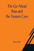 The Go Ahead Boys and the Treasure Cave - Ross Kay - cover
