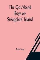 The Go Ahead Boys on Smugglers' Island - Ross Kay - cover