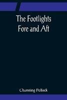 The Footlights Fore and Aft - Channing Pollock - cover