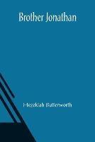 Brother Jonathan - Hezekiah Butterworth - cover