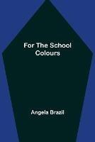For the School Colours