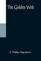 The Golden Web - E Phillips Oppenheim - cover