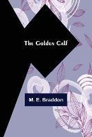 The Golden Calf - M E Braddon - cover