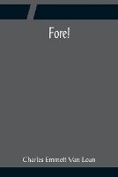 Fore! - Charles Emmett Van Loan - cover