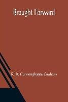 Brought Forward - R B Cunninghame Graham - cover