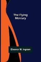 The Flying Mercury - Eleanor M Ingram - cover