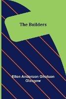 The Builders - Ellen Anderson Gholson Glasgow - cover