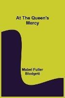 At the Queen's Mercy