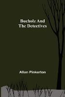 Bucholz and the Detectives - Allan Pinkerton - cover