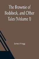 The Brownie of Bodsbeck, and Other Tales (Volume I) - James Hogg - cover