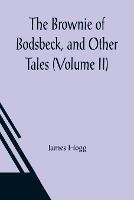 The Brownie of Bodsbeck, and Other Tales (Volume II) - James Hogg - cover