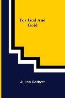 For God and Gold - Julian Corbett - cover