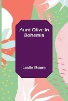 Aunt Olive in Bohemia - Leslie Moore - cover