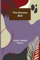 The Bronze Bell - Louis Joseph Vance - cover